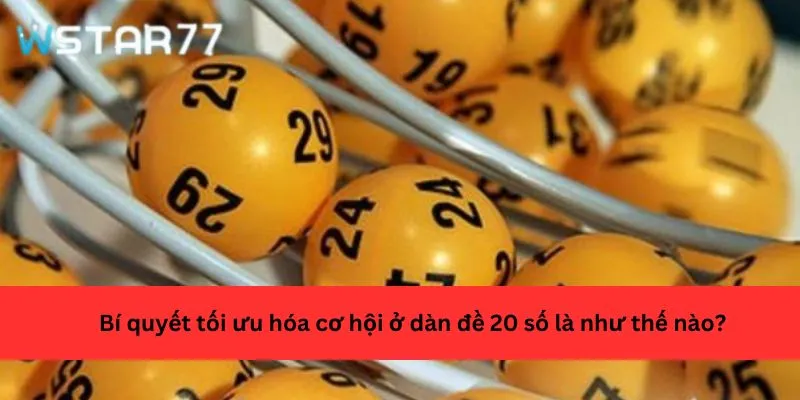 Bí quyết tối ưu hóa cơ hội ở dàn đề 20 số là như thế nào?