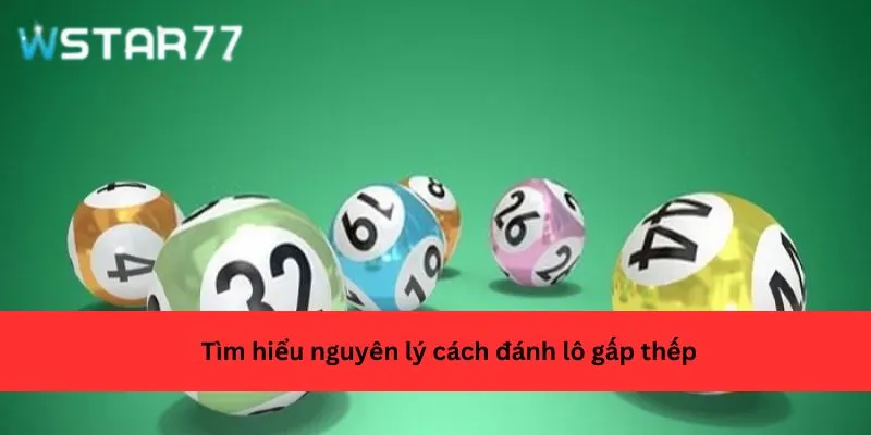 Tìm hiểu nguyên lý cách đánh lô gấp thếp